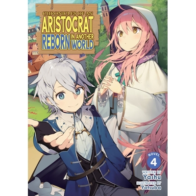 Chronicles of an Aristocrat Reborn in Another World Light Novel Vol. 4