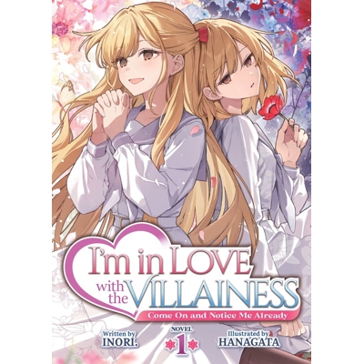 I'M in Love With the Villainess: Come on and Notice Me Already Light Novel Vol. 1
