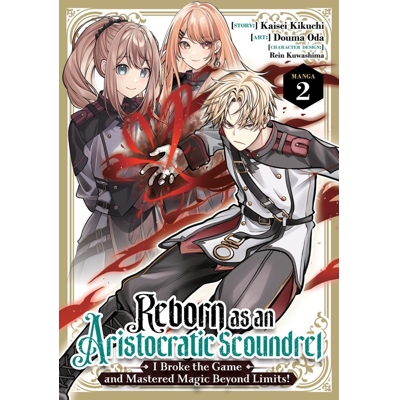 Reborn as an Aristocratic Scoundrel, I Broke the Game and Mastered Magic Beyond Limits! (Manga) Vol.