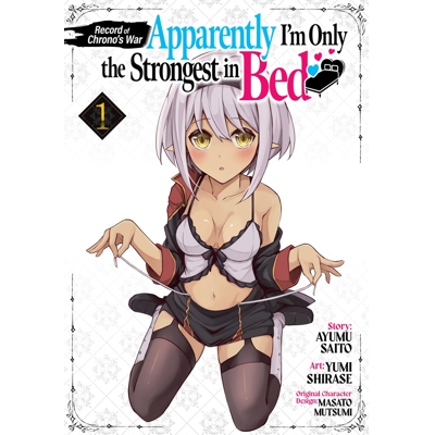 Record of Chrono'S War: Apparently I'M Only the Strongest in Bed Vol. 1