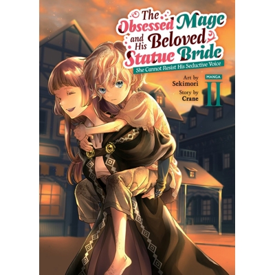 The Obsessed Mage and His Beloved Statue Bride: She Cannot Resist His Seductive Voice (Manga) Vol. 2