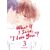 WHAT IF I SAID, ''I LOVE YOU''? Vol. 3